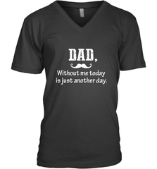 Dad without me to day is just another day Happy Fathers Day Men's V-Neck Men's V-Neck - HHHstores