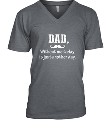 Dad without me to day is just another day Happy Fathers Day Men's V-Neck Men's V-Neck - HHHstores