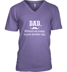 Dad without me to day is just another day Happy Fathers Day Men's V-Neck Men's V-Neck - HHHstores