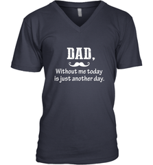 Dad without me to day is just another day Happy Fathers Day Men's V-Neck Men's V-Neck - HHHstores