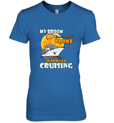 My broom broke so now i go cruising halloween witch Women's Premium T-Shirt Women's Premium T-Shirt - HHHstores