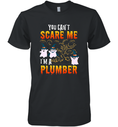 You Can't Scare Me I'm A Plumber T Shirt Plumber Halloween Men's Premium T-Shirt
