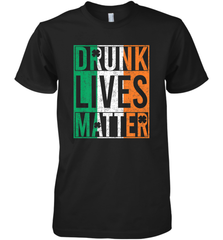 Drunk Lives Matter Irish Flag St Patricks Day Men's Premium T-Shirt Men's Premium T-Shirt - HHHstores