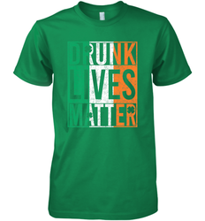 Drunk Lives Matter Irish Flag St Patricks Day Men's Premium T-Shirt