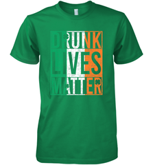 Drunk Lives Matter Irish Flag St Patricks Day Men's Premium T-Shirt Men's Premium T-Shirt - HHHstores