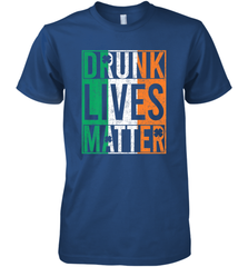 Drunk Lives Matter Irish Flag St Patricks Day Men's Premium T-Shirt Men's Premium T-Shirt - HHHstores