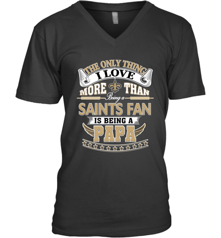 NFL The Only Thing I Love More Than Being A New Orleans Saints Fan Is Being A Papa Football Men's V-Neck Men's V-Neck / Black / S Men's V-Neck - HHHstores