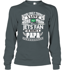 NFL The Only Thing I Love More Than Being A New York Jets Fan Is Being A Papa Football Long Sleeve T-Shirt Long Sleeve T-Shirt - HHHstores