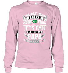 NFL The Only Thing I Love More Than Being A New York Jets Fan Is Being A Papa Football Long Sleeve T-Shirt Long Sleeve T-Shirt - HHHstores