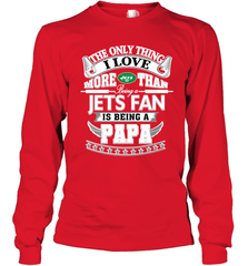 NFL The Only Thing I Love More Than Being A New York Jets Fan Is Being A Papa Football Long Sleeve T-Shirt Long Sleeve T-Shirt - HHHstores
