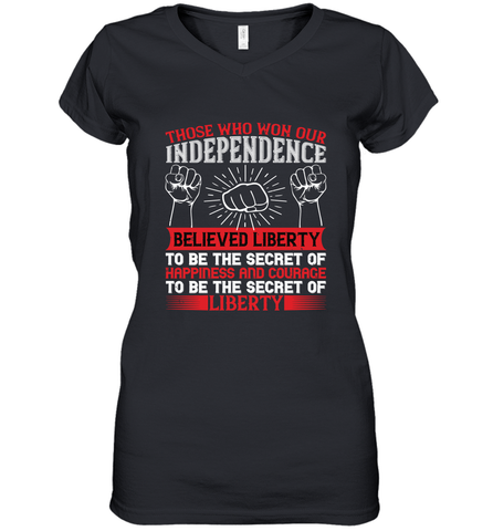 Those who won our independence believed liberty to be the secret of happiness and courage to be the secret of liberty 01 Women's V-Neck T-Shirt Women's V-Neck T-Shirt / Black / S Women's V-Neck T-Shirt - HHHstores