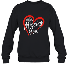 Lover Love Quote Just Want to Let You Know I'm Missing You Crewneck Sweatshirt Crewneck Sweatshirt - HHHstores