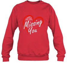 Lover Love Quote Just Want to Let You Know I'm Missing You Crewneck Sweatshirt Crewneck Sweatshirt - HHHstores