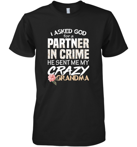 God sent me Crazy Grandma Partner in crime Men's Premium T-Shirt Men's Premium T-Shirt / Black / XS Men's Premium T-Shirt - HHHstores