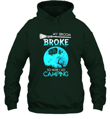 My Broom Broke So Now I Go Camping Camping Lover Gift Hooded Sweatshirt Hooded Sweatshirt - HHHstores