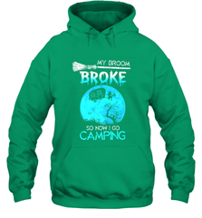 My Broom Broke So Now I Go Camping Camping Lover Gift Hooded Sweatshirt Hooded Sweatshirt - HHHstores