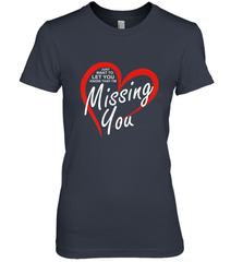 Lover Love Quote Just Want to Let You Know I'm Missing You Women's Premium T-Shirt Women's Premium T-Shirt - HHHstores