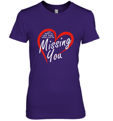 Lover Love Quote Just Want to Let You Know I'm Missing You Women's Premium T-Shirt Women's Premium T-Shirt - HHHstores