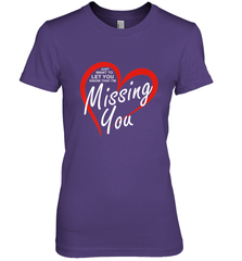 Lover Love Quote Just Want to Let You Know I'm Missing You Women's Premium T-Shirt Women's Premium T-Shirt - HHHstores