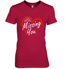 Lover Love Quote Just Want to Let You Know I'm Missing You Women's Premium T-Shirt Women's Premium T-Shirt - HHHstores