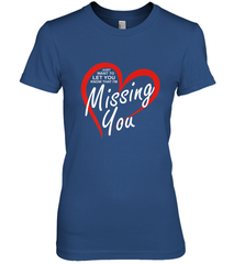 Lover Love Quote Just Want to Let You Know I'm Missing You Women's Premium T-Shirt Women's Premium T-Shirt - HHHstores