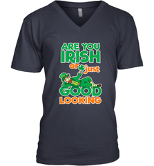 Are You Irish Or Just Good Looking Funny St Patricks Day Men's V-Neck Men's V-Neck - HHHstores