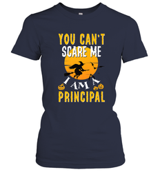 You Can't Scare Me Principal Quote Halloween Funny Costume Women's T-Shirt