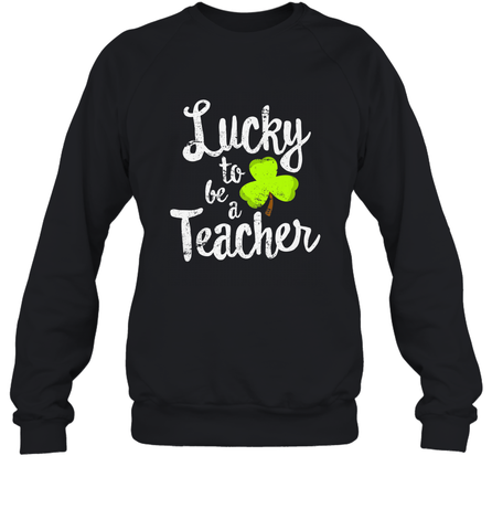 Teacher St. Patrick's Day Shirt, Lucky To Be A Teacher Crewneck Sweatshirt Crewneck Sweatshirt / Black / S Crewneck Sweatshirt - HHHstores