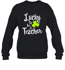 Teacher St. Patrick's Day Shirt, Lucky To Be A Teacher Crewneck Sweatshirt Crewneck Sweatshirt - HHHstores