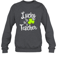 Teacher St. Patrick's Day Shirt, Lucky To Be A Teacher Crewneck Sweatshirt Crewneck Sweatshirt - HHHstores