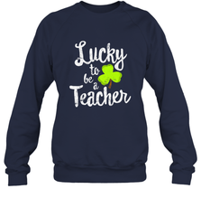 Teacher St. Patrick's Day Shirt, Lucky To Be A Teacher Crewneck Sweatshirt Crewneck Sweatshirt - HHHstores