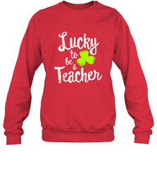 Teacher St. Patrick's Day Shirt, Lucky To Be A Teacher Crewneck Sweatshirt Crewneck Sweatshirt - HHHstores