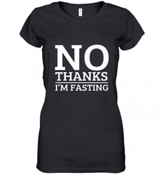 No Thanks I'm Fasting  Intermittent Fasting Diet Women's V-Neck T-Shirt