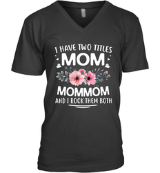 I Have Two Titles Mom And Mommom Men's V-Neck