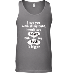 I Love You With All My Butt Would Say Heart Men's Tank Top Men's Tank Top - HHHstores