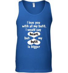 I Love You With All My Butt Would Say Heart Men's Tank Top Men's Tank Top - HHHstores