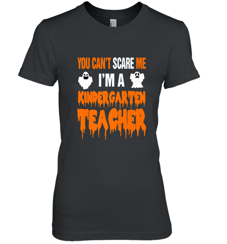 You Can't Scare Me I'm A Kindergarten Teacher Halloween Women's Premium T-Shirt Women's Premium T-Shirt / Black / XS Women's Premium T-Shirt - HHHstores