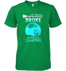 My Broom Broke So Now I Go Camping Camping Lover Gift Men's Premium T-Shirt