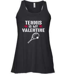 Tennis Is My Valentine Funny Gift For Women Women's Racerback Tank Women's Racerback Tank - HHHstores