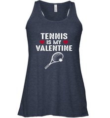 Tennis Is My Valentine Funny Gift For Women Women's Racerback Tank Women's Racerback Tank - HHHstores