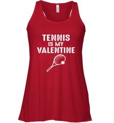 Tennis Is My Valentine Funny Gift For Women Women's Racerback Tank Women's Racerback Tank - HHHstores