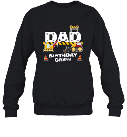 Dad Birthday Crew For Construction Birthday Party Gift Crewneck Sweatshirt Crewneck Sweatshirt / Black / S Crewneck Sweatshirt - HHHstores