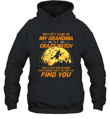 You can't scare me My grandma is a crazy witch Hooded Sweatshirt Hooded Sweatshirt - HHHstores