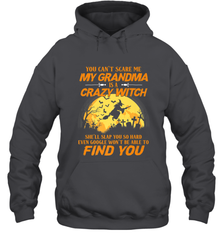 You can't scare me My grandma is a crazy witch Hooded Sweatshirt Hooded Sweatshirt - HHHstores