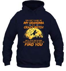 You can't scare me My grandma is a crazy witch Hooded Sweatshirt