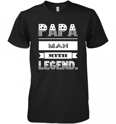 Papa Man Myth Legend Father's Day Dad Veteran Gift Men's Premium T-Shirt Men's Premium T-Shirt / Black / XS Men's Premium T-Shirt - HHHstores