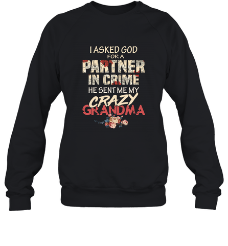 God sent me crazy grandma Crewneck Sweatshirt Crewneck Sweatshirt / Black / S Crewneck Sweatshirt - HHHstores