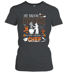 My Broom Broke So Now I Became A Chef Halloween Funny Women's T-Shirt