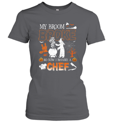 My Broom Broke So Now I Became A Chef Halloween Funny Women's T-Shirt Women's T-Shirt - HHHstores