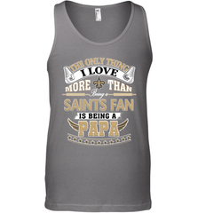 NFL The Only Thing I Love More Than Being A New Orleans Saints Fan Is Being A Papa Football Men's Tank Top Men's Tank Top - HHHstores